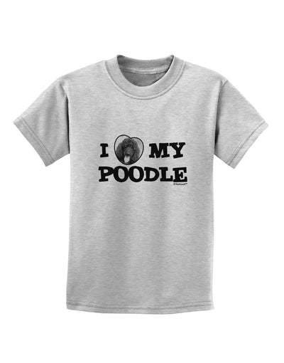 I Heart My Poodle Childrens T-Shirt by TooLoud-Childrens T-Shirt-TooLoud-AshGray-X-Small-Davson Sales