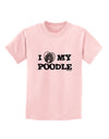 I Heart My Poodle Childrens T-Shirt by TooLoud-Childrens T-Shirt-TooLoud-PalePink-X-Small-Davson Sales