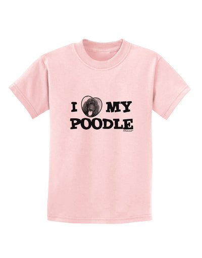 I Heart My Poodle Childrens T-Shirt by TooLoud-Childrens T-Shirt-TooLoud-PalePink-X-Small-Davson Sales