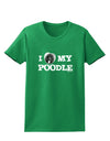 I Heart My Poodle Womens Dark T-Shirt by TooLoud-Womens T-Shirt-TooLoud-Kelly-Green-X-Small-Davson Sales