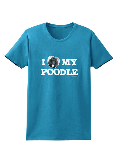 I Heart My Poodle Womens Dark T-Shirt by TooLoud-Womens T-Shirt-TooLoud-Turquoise-X-Small-Davson Sales