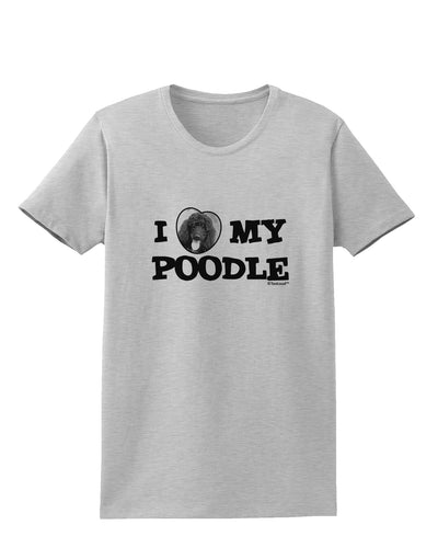 I Heart My Poodle Womens T-Shirt by TooLoud-Womens T-Shirt-TooLoud-AshGray-X-Small-Davson Sales