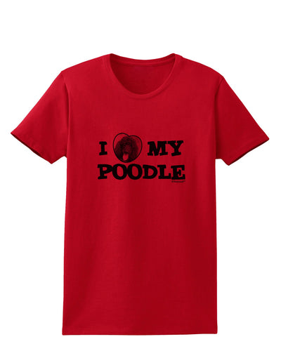 I Heart My Poodle Womens T-Shirt by TooLoud-Womens T-Shirt-TooLoud-Red-X-Small-Davson Sales