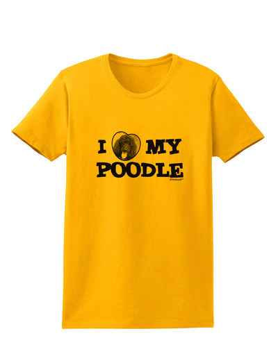 I Heart My Poodle Womens T-Shirt by TooLoud-Womens T-Shirt-TooLoud-Gold-X-Small-Davson Sales