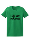 I Heart My Poodle Womens T-Shirt by TooLoud-Womens T-Shirt-TooLoud-Kelly-Green-X-Small-Davson Sales