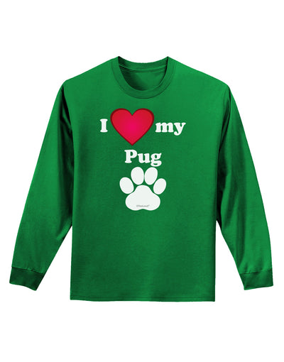 I Heart My Pug Adult Long Sleeve Dark T-Shirt by TooLoud-TooLoud-Kelly-Green-Small-Davson Sales