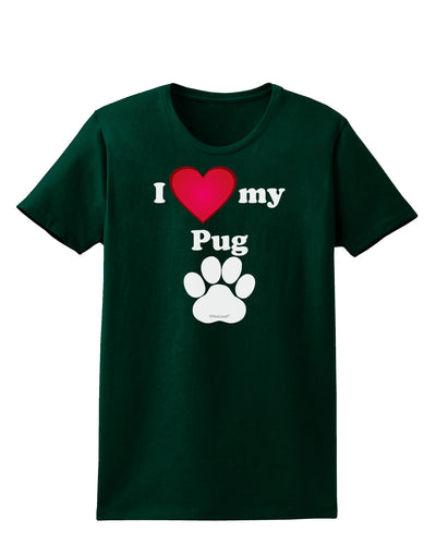 I Heart My Pug Womens Dark T-Shirt by TooLoud-TooLoud-Forest-Green-Small-Davson Sales