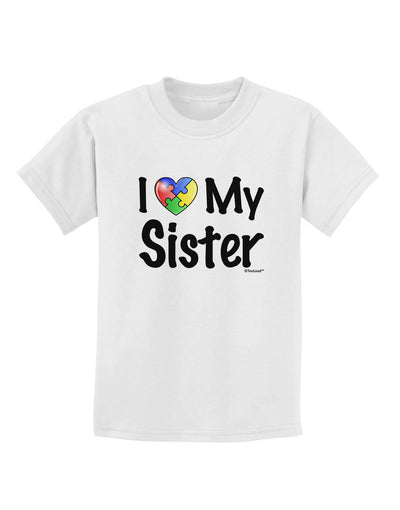 I Heart My Sister - Autism Awareness Childrens T-Shirt by TooLoud-Childrens T-Shirt-TooLoud-White-X-Small-Davson Sales