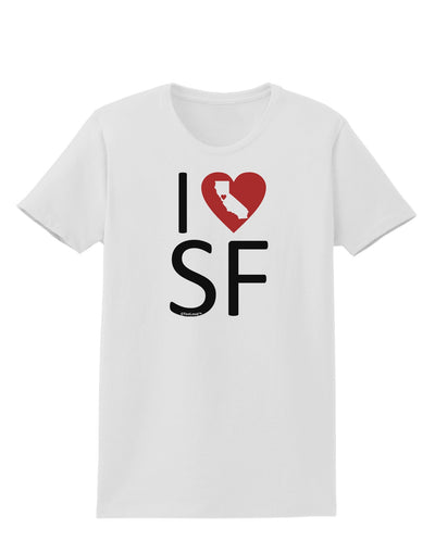 I Heart San Francisco Womens T-Shirt-Womens T-Shirt-TooLoud-White-X-Small-Davson Sales