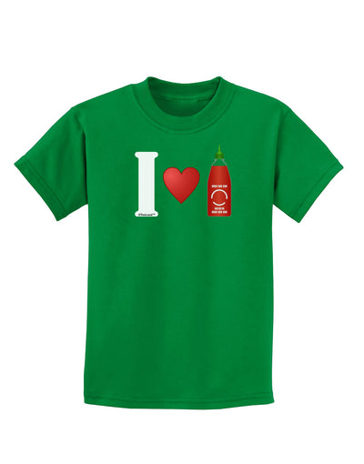 I Heart Sriracha Design Childrens Dark T-Shirt by TooLoud-Childrens T-Shirt-TooLoud-Kelly-Green-X-Small-Davson Sales