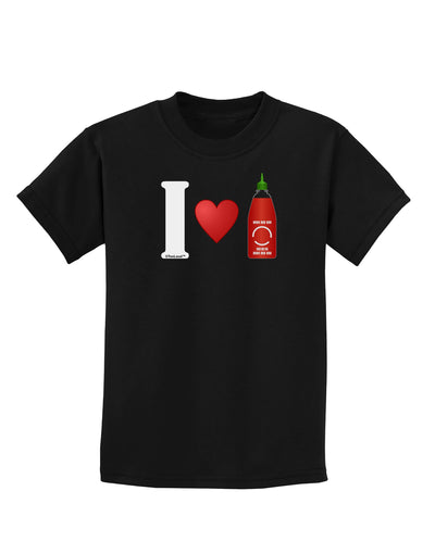 I Heart Sriracha Design Childrens Dark T-Shirt by TooLoud-Childrens T-Shirt-TooLoud-Black-X-Small-Davson Sales