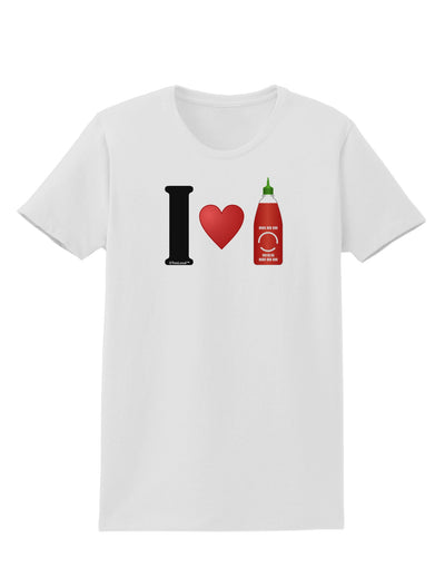 I Heart Sriracha Design Womens T-Shirt by TooLoud-Womens T-Shirt-TooLoud-White-X-Small-Davson Sales