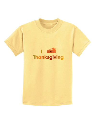 I Heart Thanksgiving Pumpkin Pie Childrens T-Shirt-Childrens T-Shirt-TooLoud-Daffodil-Yellow-X-Small-Davson Sales