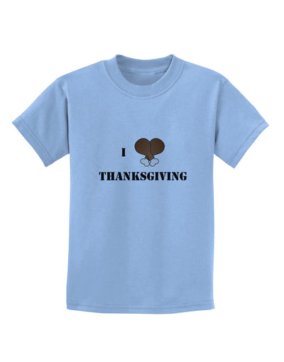 I Heart Thanksgiving Turkey Leg Childrens T-Shirt-Childrens T-Shirt-TooLoud-Light-Blue-X-Small-Davson Sales