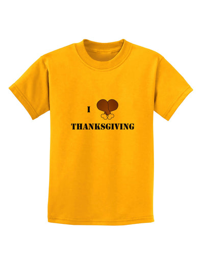 I Heart Thanksgiving Turkey Leg Childrens T-Shirt-Childrens T-Shirt-TooLoud-Gold-X-Small-Davson Sales