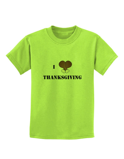 I Heart Thanksgiving Turkey Leg Childrens T-Shirt-Childrens T-Shirt-TooLoud-Lime-Green-X-Small-Davson Sales