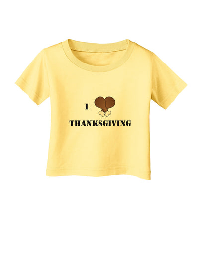 I Heart Thanksgiving Turkey Leg Infant T-Shirt-Infant T-Shirt-TooLoud-Daffodil-Yellow-06-Months-Davson Sales