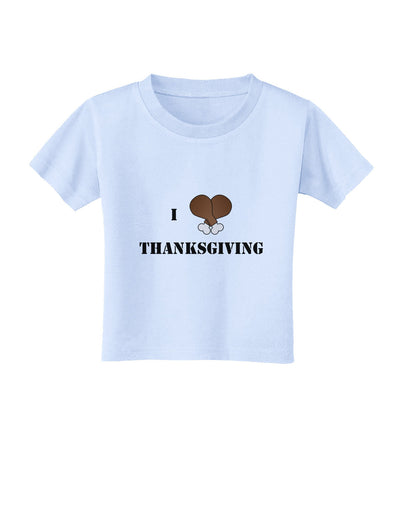 I Heart Thanksgiving Turkey Leg Toddler T-Shirt-Toddler T-Shirt-TooLoud-Light-Blue-2T-Davson Sales