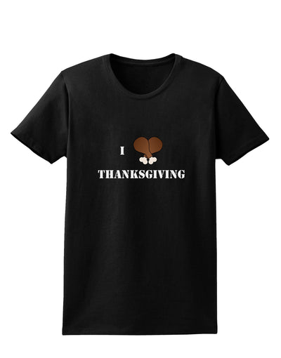 I Heart Thanksgiving Turkey Leg Womens Dark T-Shirt-TooLoud-Black-X-Small-Davson Sales