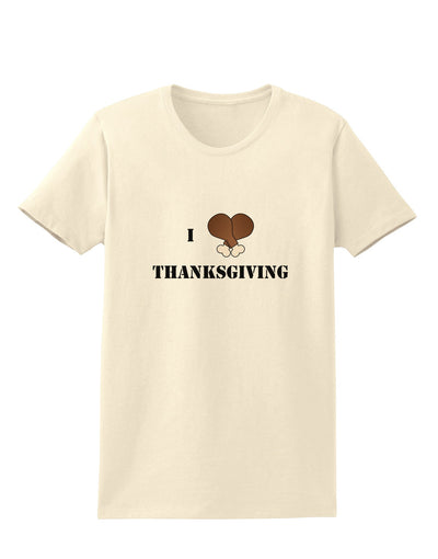 I Heart Thanksgiving Turkey Leg Womens T-Shirt-Womens T-Shirt-TooLoud-Natural-X-Small-Davson Sales