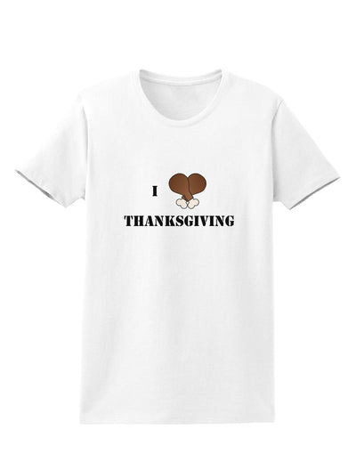 I Heart Thanksgiving Turkey Leg Womens T-Shirt-Womens T-Shirt-TooLoud-White-X-Small-Davson Sales