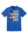 I Just Wanna Bust A Nut Nutcracker Adult Dark T-Shirt-Mens T-Shirt-TooLoud-Royal-Blue-Small-Davson Sales