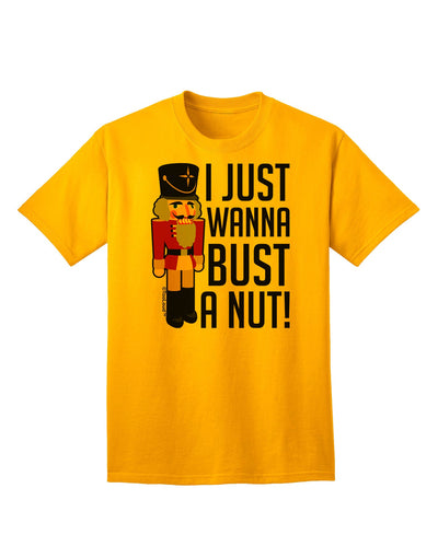 I Just Wanna Bust A Nut Nutcracker Adult T-Shirt-Mens T-Shirt-TooLoud-Gold-Small-Davson Sales