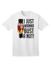 I Just Wanna Bust A Nut Nutcracker Adult T-Shirt-Mens T-Shirt-TooLoud-White-Small-Davson Sales