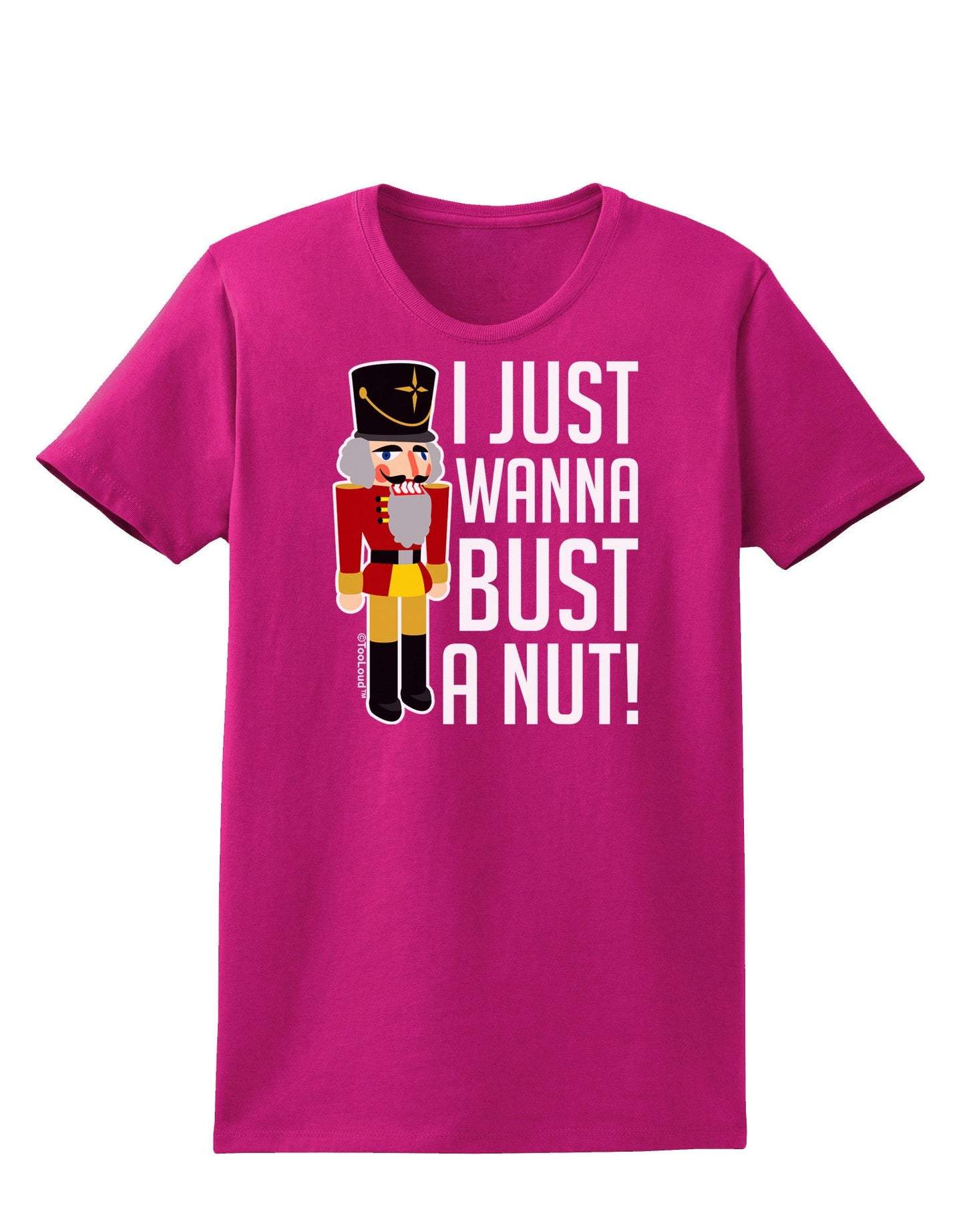 I Just Wanna Bust A Nut Nutcracker Womens Dark T-Shirt-TooLoud-Hot-Pink-Small-Davson Sales