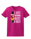 I Just Wanna Bust A Nut Nutcracker Womens Dark T-Shirt-TooLoud-Hot-Pink-Small-Davson Sales