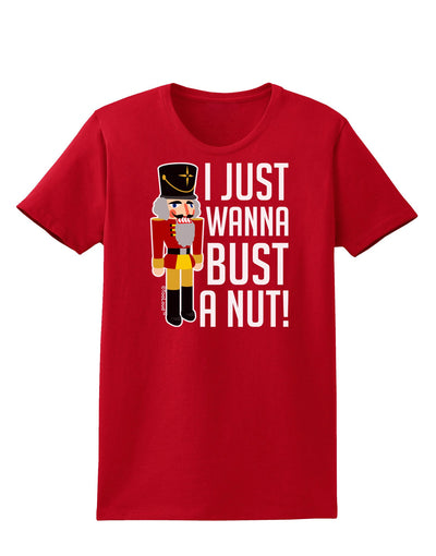 I Just Wanna Bust A Nut Nutcracker Womens Dark T-Shirt-TooLoud-Red-X-Small-Davson Sales