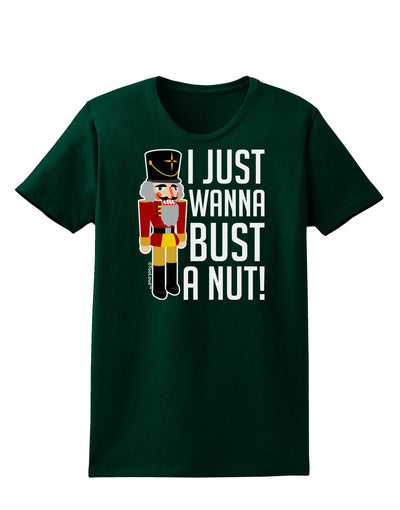 I Just Wanna Bust A Nut Nutcracker Womens Dark T-Shirt-TooLoud-Forest-Green-Small-Davson Sales