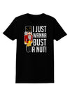 I Just Wanna Bust A Nut Nutcracker Womens Dark T-Shirt-TooLoud-Black-X-Small-Davson Sales