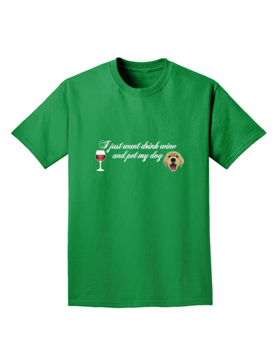 I Just Want To Drink Wine And Pet My Dog Adult Dark T-Shirt by TooLoud-Mens T-Shirt-TooLoud-Kelly-Green-Small-Davson Sales