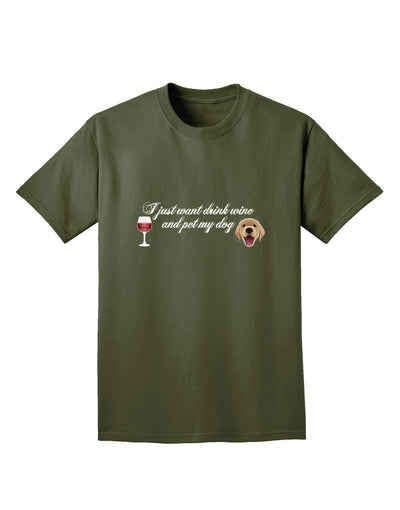 I Just Want To Drink Wine And Pet My Dog Adult Dark T-Shirt by TooLoud-Mens T-Shirt-TooLoud-Military-Green-Small-Davson Sales