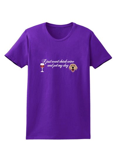 I Just Want To Drink Wine And Pet My Dog Womens Dark T-Shirt by TooLoud-Womens T-Shirt-TooLoud-Purple-X-Small-Davson Sales