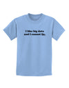 I Like Big Data Childrens T-Shirt by TooLoud-Childrens T-Shirt-TooLoud-Light-Blue-X-Small-Davson Sales