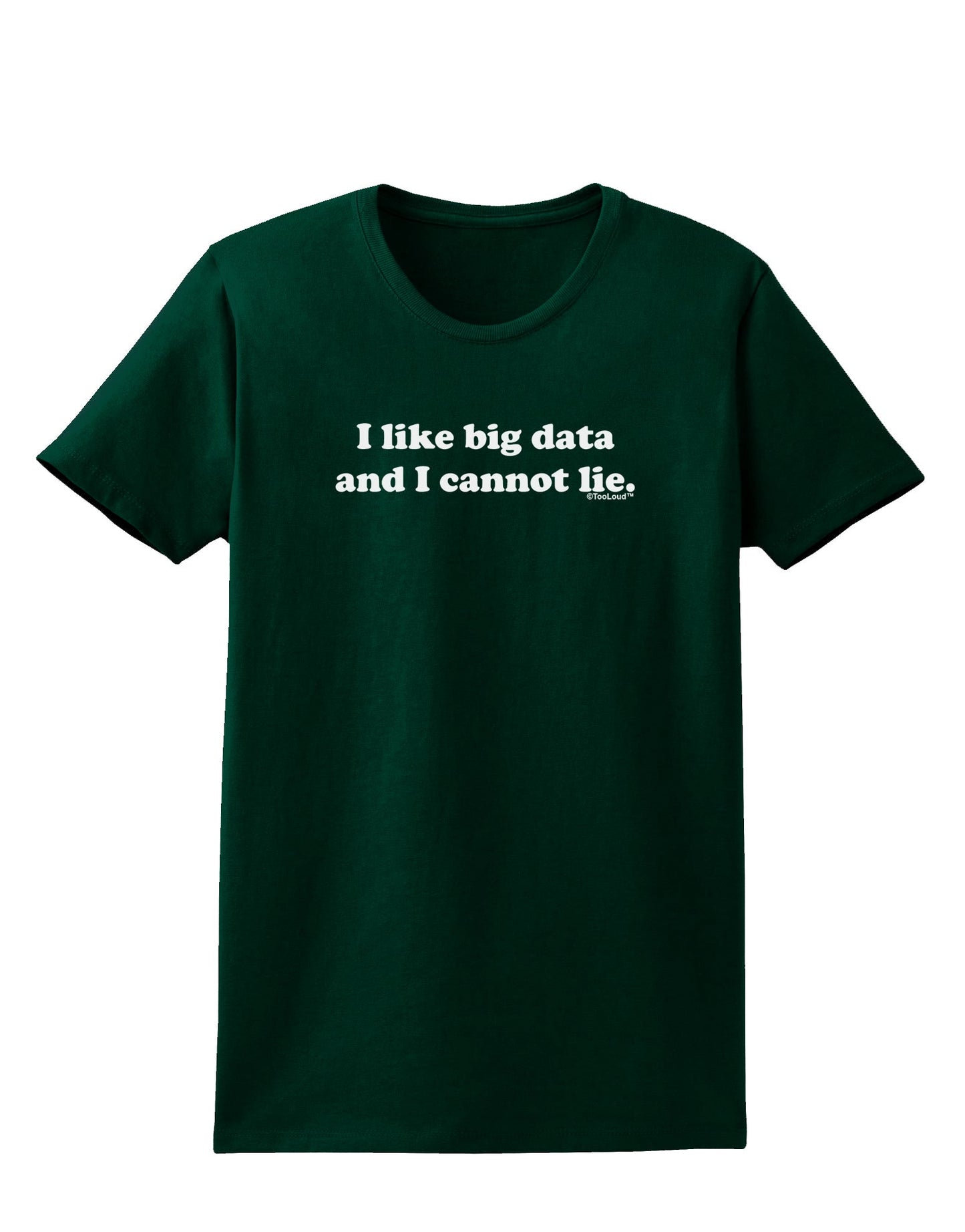 I Like Big Data Womens Dark T-Shirt by TooLoud-Womens T-Shirt-TooLoud-Forest-Green-Small-Davson Sales