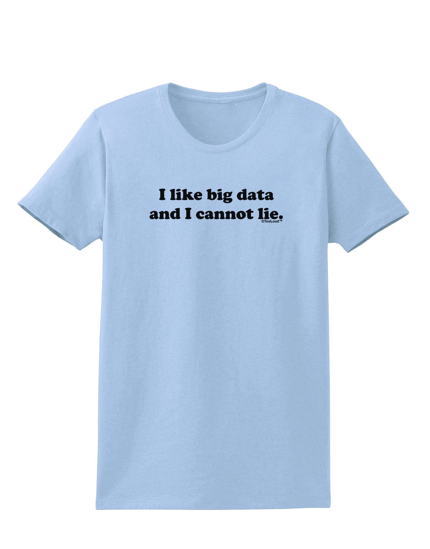 I Like Big Data Womens T-Shirt by TooLoud-Womens T-Shirt-TooLoud-Light-Blue-X-Small-Davson Sales