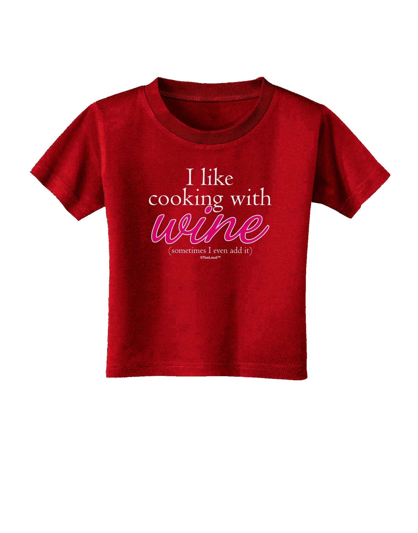I Like Cooking With Wine Toddler T-Shirt Dark by TooLoud-Toddler T-Shirt-TooLoud-Red-2T-Davson Sales