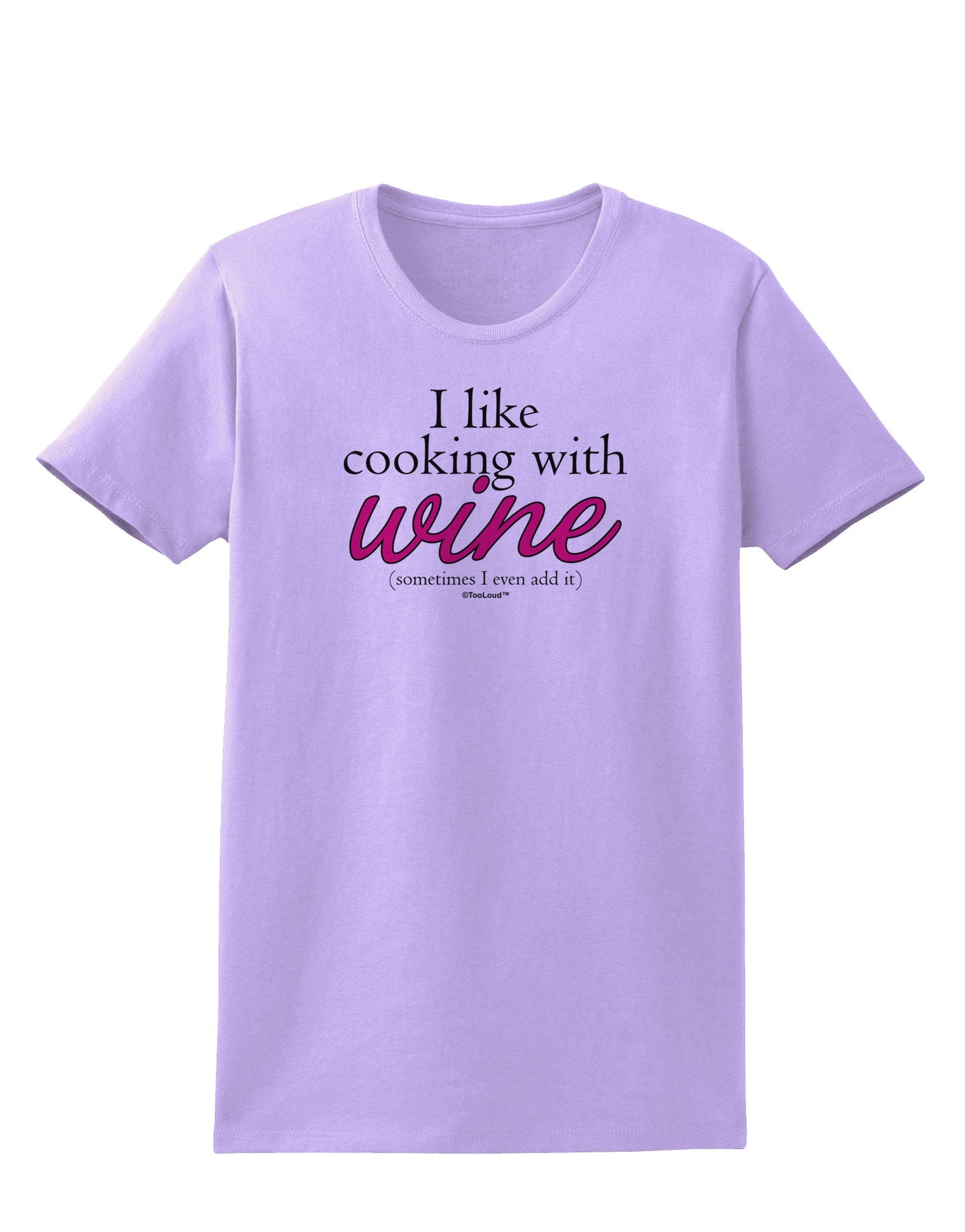 I Like Cooking With Wine Womens T-Shirt by TooLoud-Womens T-Shirt-TooLoud-Lavender-X-Small-Davson Sales