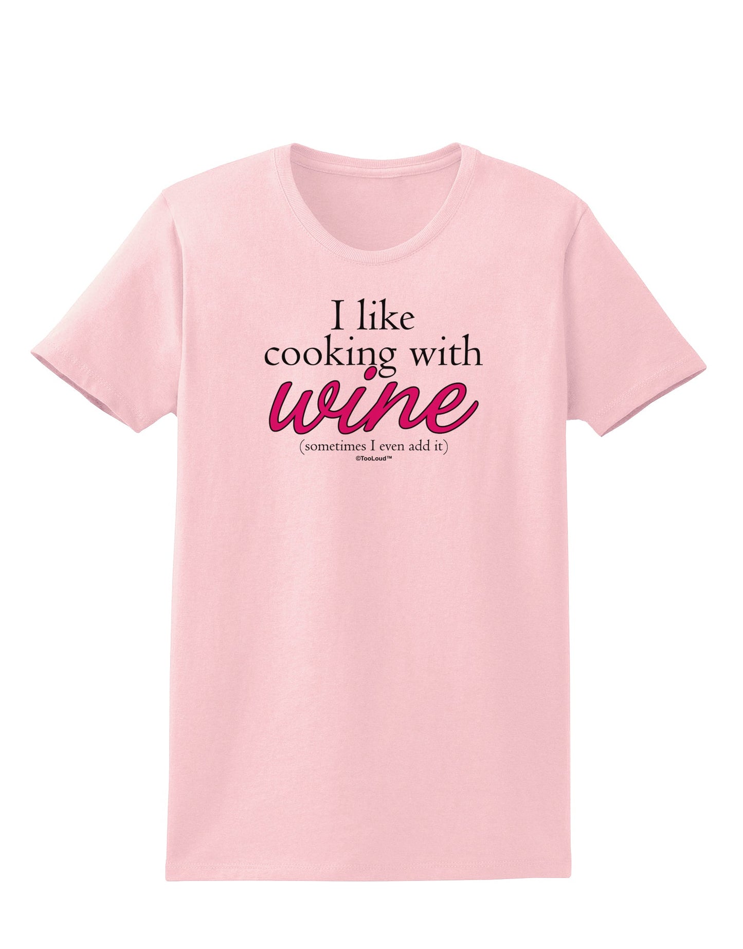 I Like Cooking With Wine Womens T-Shirt by TooLoud-Womens T-Shirt-TooLoud-PalePink-X-Small-Davson Sales