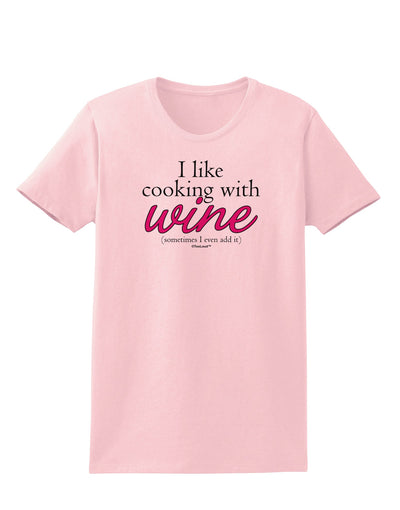 I Like Cooking With Wine Womens T-Shirt by TooLoud-Womens T-Shirt-TooLoud-PalePink-X-Small-Davson Sales