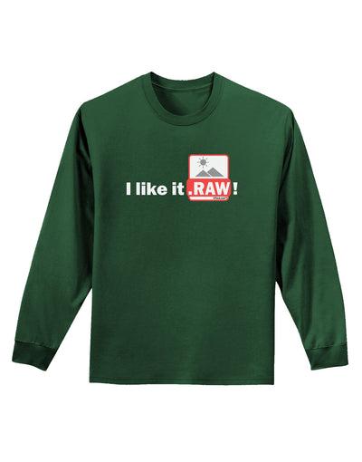 I Like It RAW Adult Long Sleeve Dark T-Shirt-TooLoud-Dark-Green-Small-Davson Sales