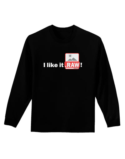 I Like It RAW Adult Long Sleeve Dark T-Shirt-TooLoud-Black-Small-Davson Sales