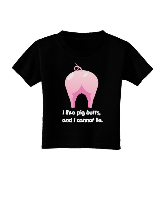 I Like Pig Butts - Funny Design Toddler T-Shirt Dark by TooLoud-Toddler T-Shirt-TooLoud-Black-2T-Davson Sales