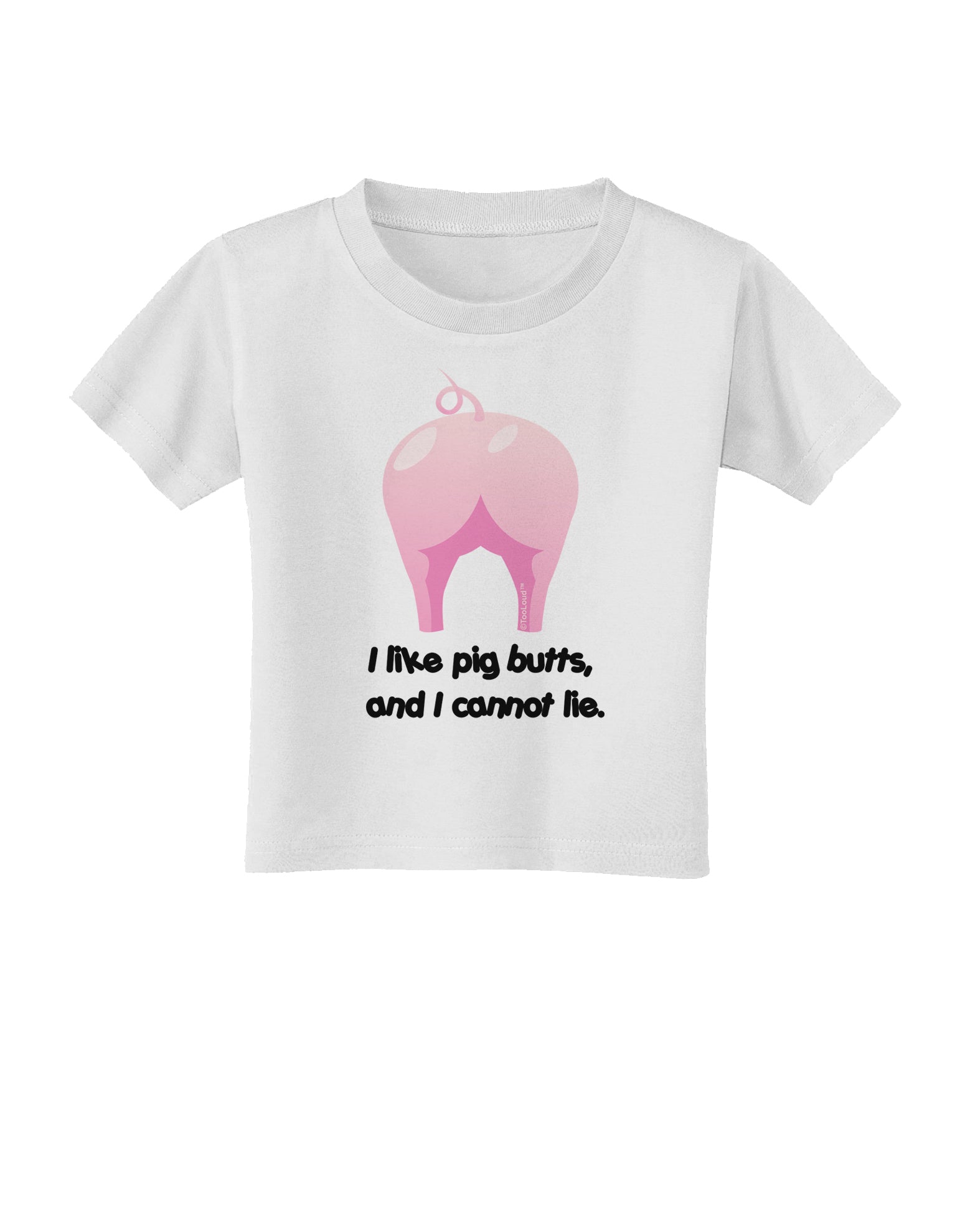 I Like Pig Butts - Funny Design Toddler T-Shirt by TooLoud-Toddler T-Shirt-TooLoud-White-2T-Davson Sales