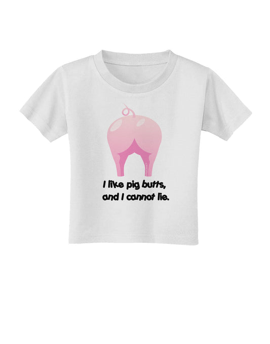 I Like Pig Butts - Funny Design Toddler T-Shirt by TooLoud-Toddler T-Shirt-TooLoud-White-2T-Davson Sales