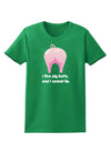 I Like Pig Butts - Funny Design Womens Dark T-Shirt by TooLoud-Womens T-Shirt-TooLoud-Kelly-Green-X-Small-Davson Sales