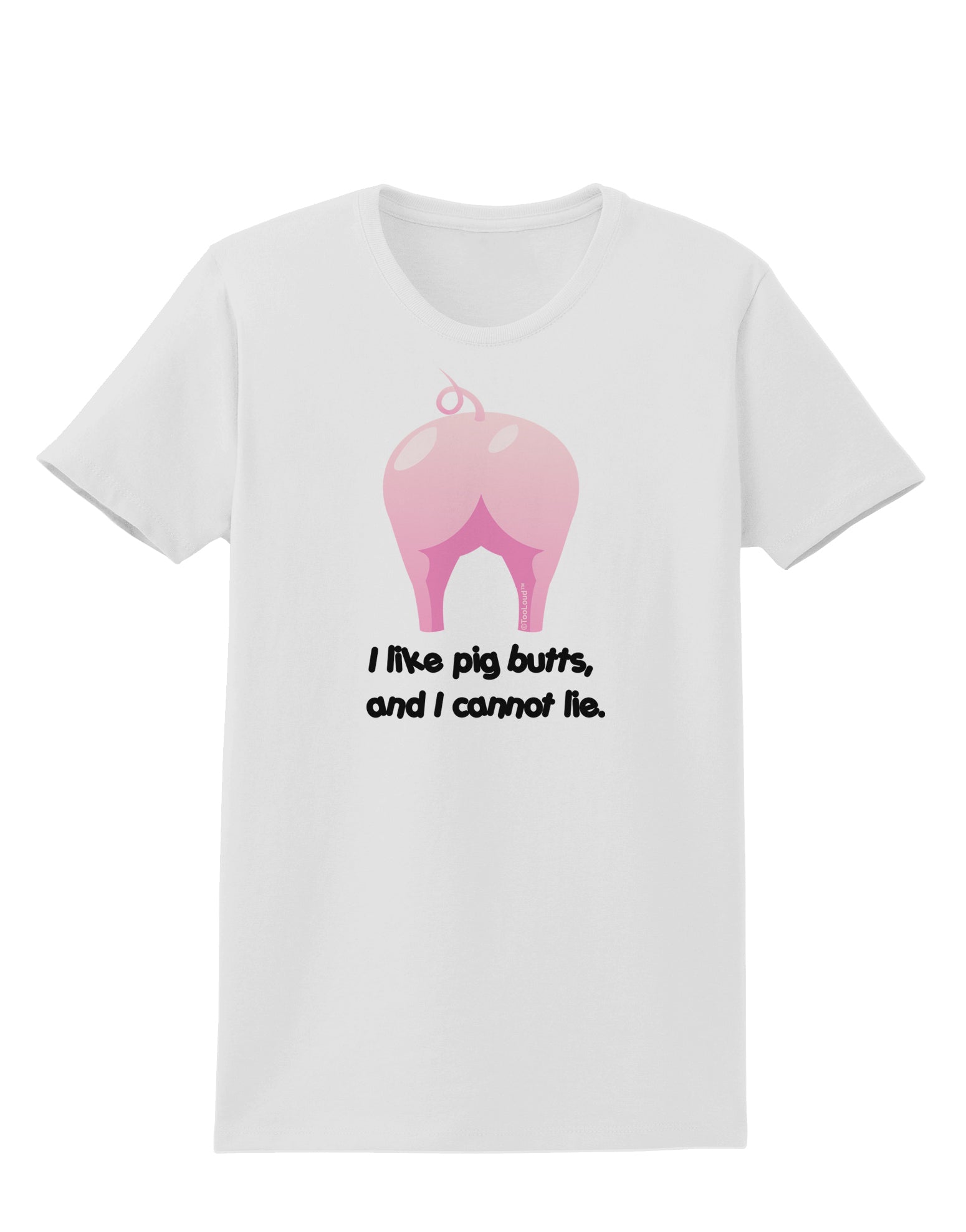 I Like Pig Butts - Funny Design Womens T-Shirt by TooLoud-Womens T-Shirt-TooLoud-White-X-Small-Davson Sales